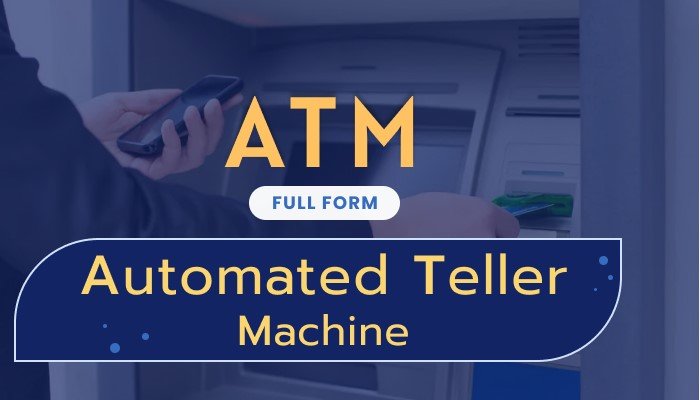 Full Form of ATM Explained: Meaning, Uses & Benefits